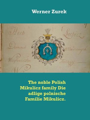 cover image of The noble Polish Mikulicz family Die adlige polnische Familie Mikulicz.